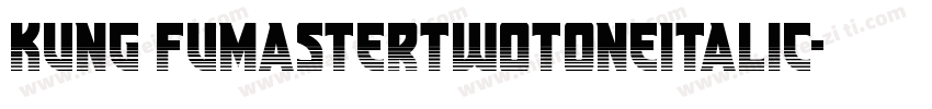 Kung FuMasterTwotoneItalic字体转换